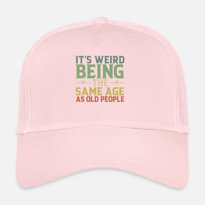 C'est Bizarre D'avoir Le Même Âge Que Les Anciens Casquette trucker 