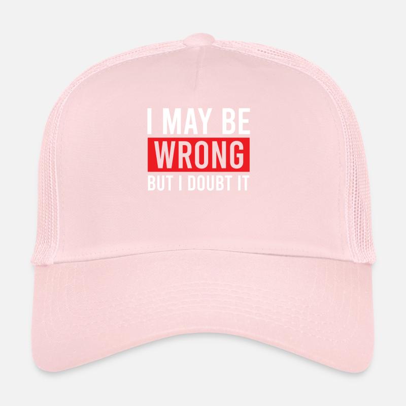 Sarcastic - I May Be Wrong But I Doubt It - Sarcas Trucker Cap