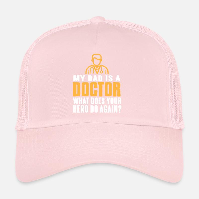 My Dad Is A Doctor What Does Your Hero Do Again Trucker Cap