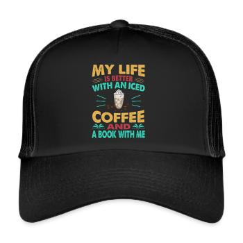 My Life Is Better With An Iced Coffee And A Book W - Trucker Cap - Schwarz/Schwarz - Vorne