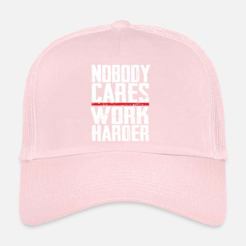 Nobody Cares Work Harder Trucker Cap