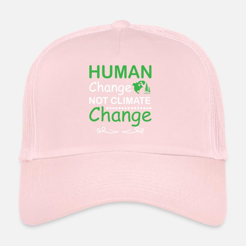 Human Change Not Climate Change Earth day Trucker Cap