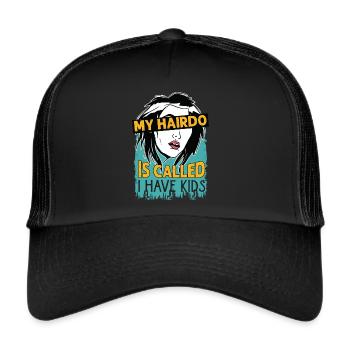 My Hairdo Is Called I Have Kids - Funny Parents - - Trucker Cap - black/black - Front