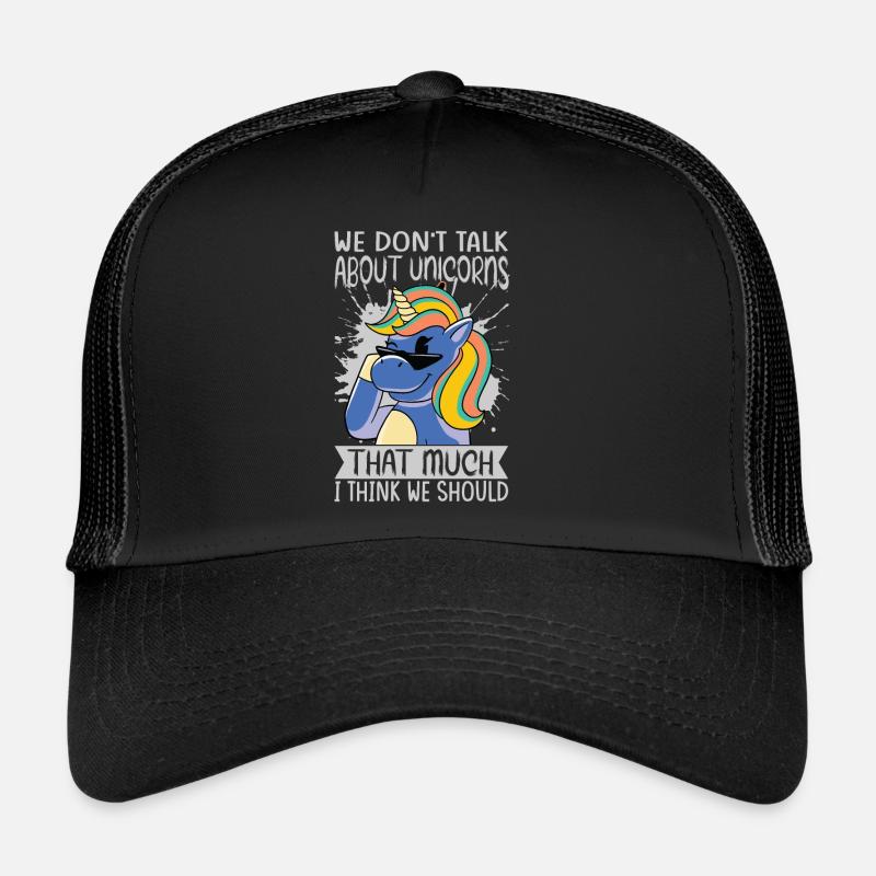 We Don't Talk About Unicorns That Much I Think We Trucker Cap