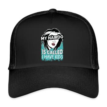 My Hairdo Is Called I Have Kids - Funny Parents - - Trucker Cap - black/black - Front