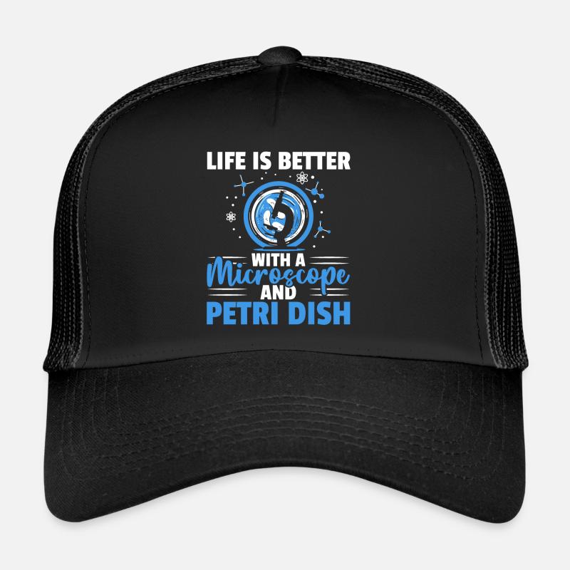 La vie est meilleure avec un microscope et un Casquette trucker 