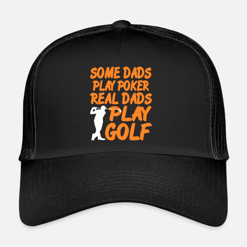 Some Dads Play Poker Real Dads Play Golf Funny Trucker Cap