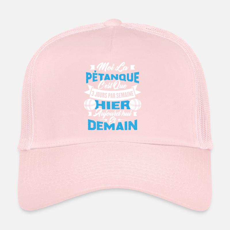 La pétanque c'est que 3 jours par semaine Casquette trucker 