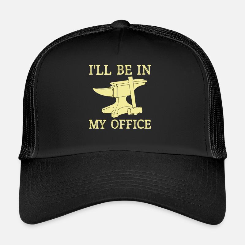 Forgeron Ironsmith Je serai dans mon bureau Casquette trucker 