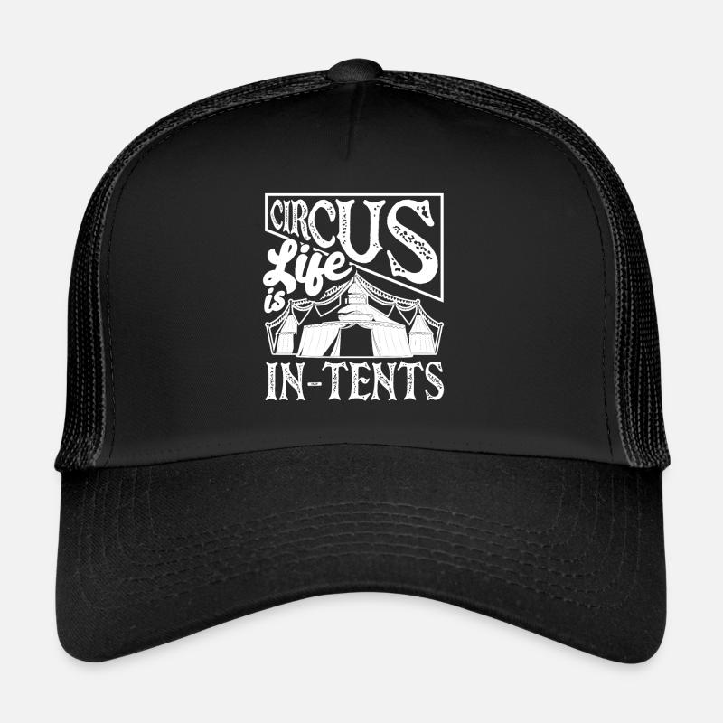 Circus Performer Circus Life Is In-Tents Trucker Cap