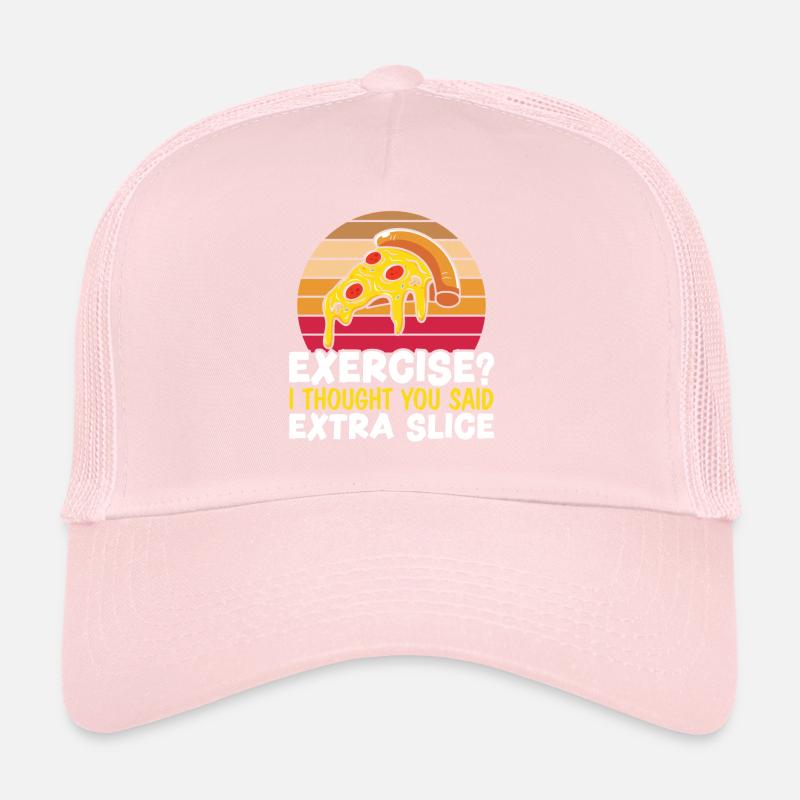 Exercice Je pensais que vous avez dit Pizza en tranches supplémentaires Casquette trucker 