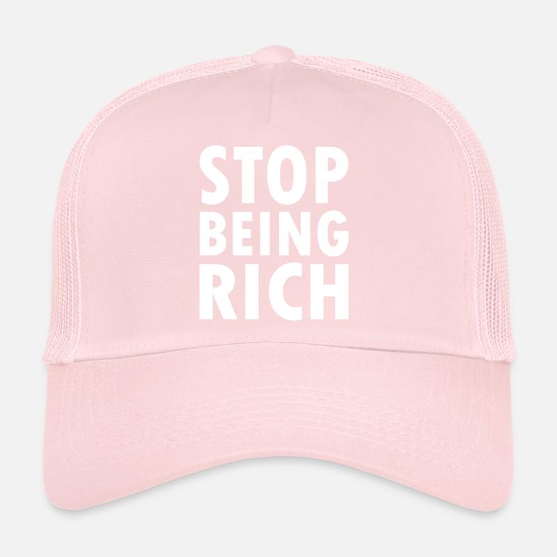 Stop being rich Trucker Cap