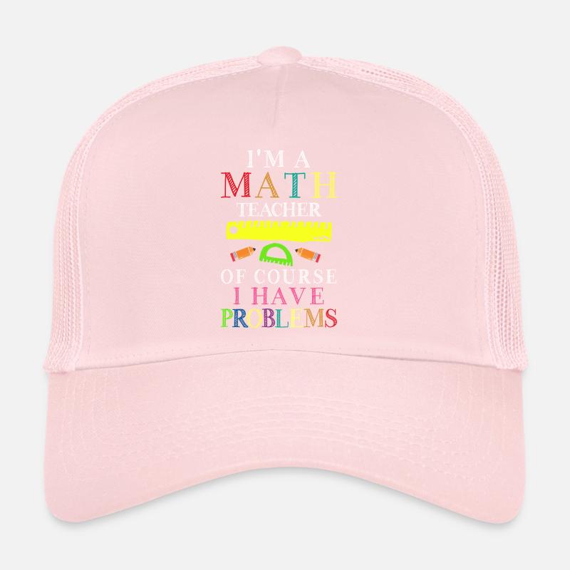 Je suis professeur de mathématiques, bien sûr que j’ai Casquette trucker 