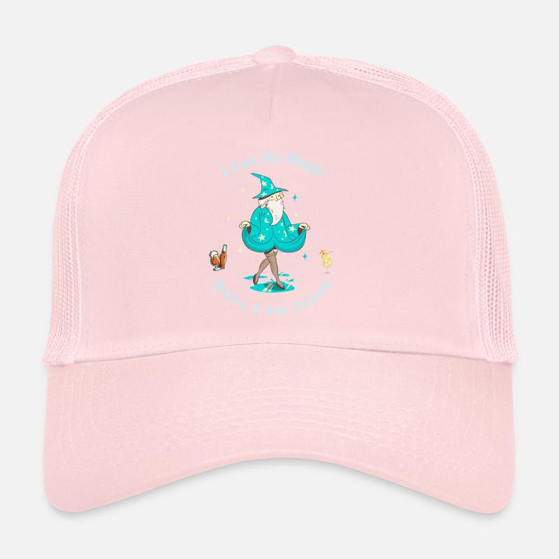 I Can Do Magic, When I Am Drunk Trucker Cap