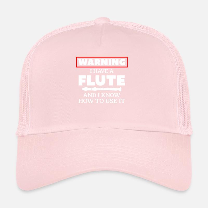 Attention j’ai une flûte et je sais comment l’utiliser Casquette trucker 