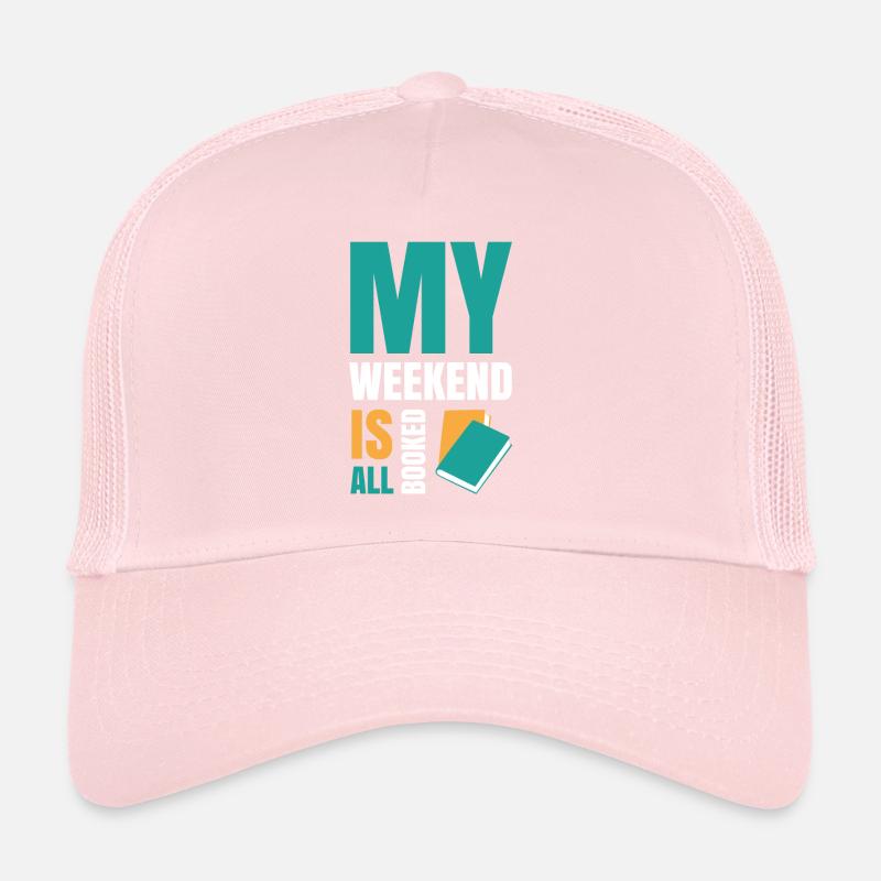 My Weekend Is All Booked Bookworm Trucker Cap