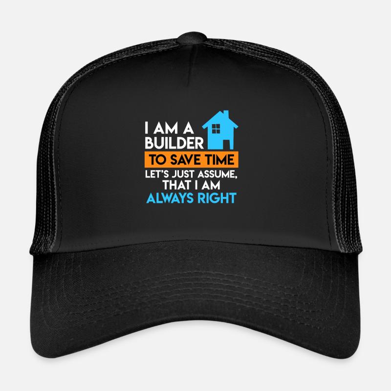 Le constructeur a toujours raison De terminer la cérémonie de sa propre maison Casquette trucker 