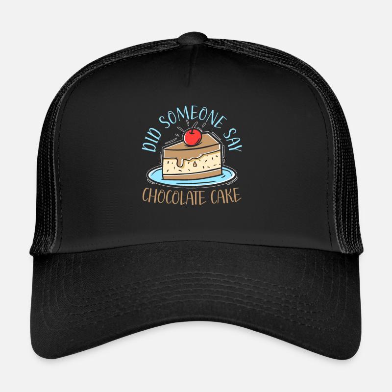 Did Someone Say Chocolate Cake Baker Choco Flavor Trucker Cap