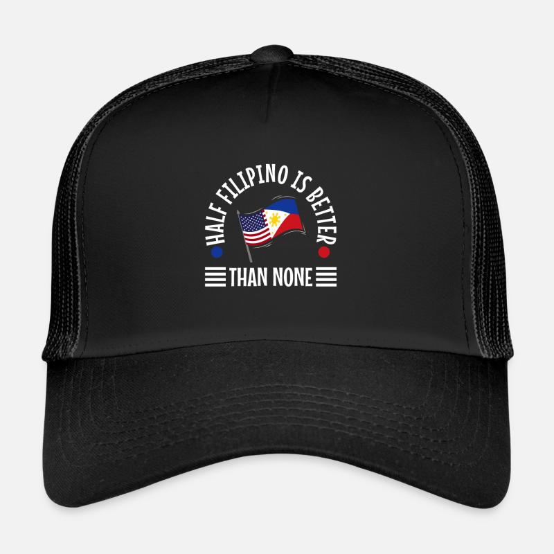 Half Filipinio Is Better Than None Trucker Cap