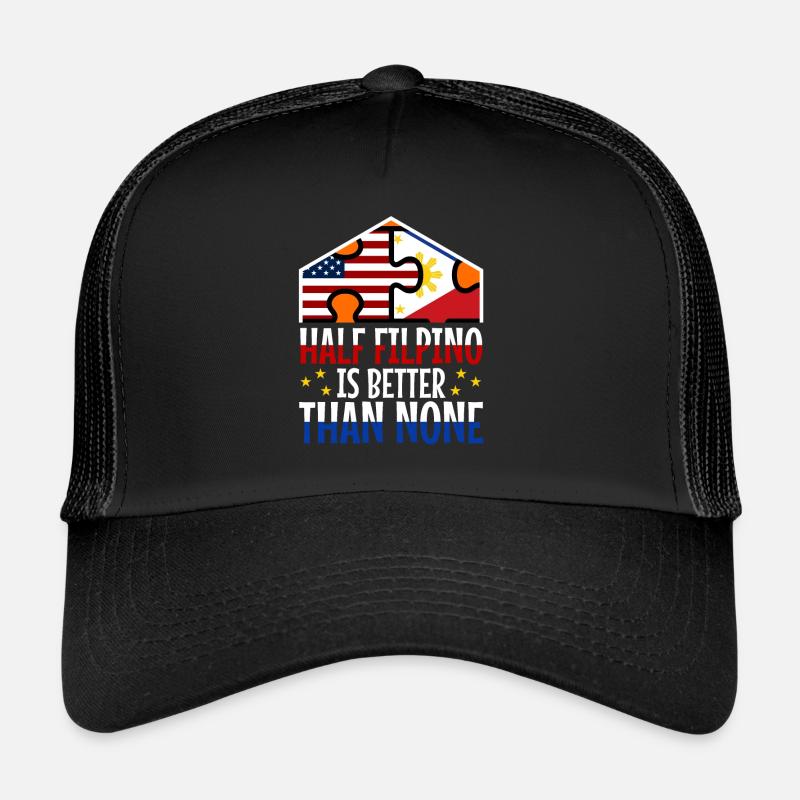 Half Filipinio Is Better Than None Trucker Cap