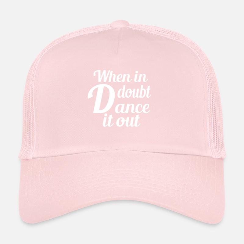Si vous avez des doutes, dansez les danseurs Casquette trucker 