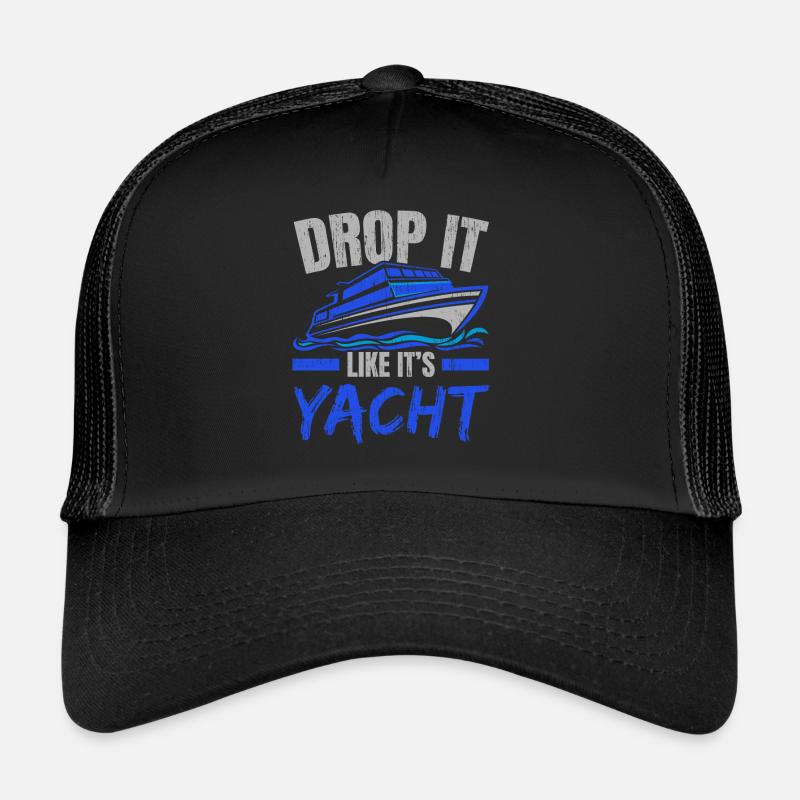Drop It Like It's Yacht Ship Nautical Sailor Trucker Cap