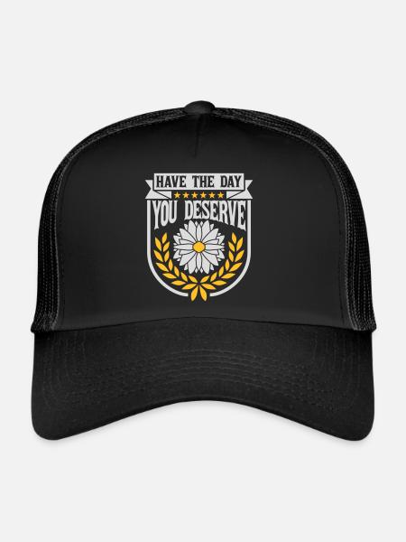 the day you deserve - Trucker Cap - black/black - Front