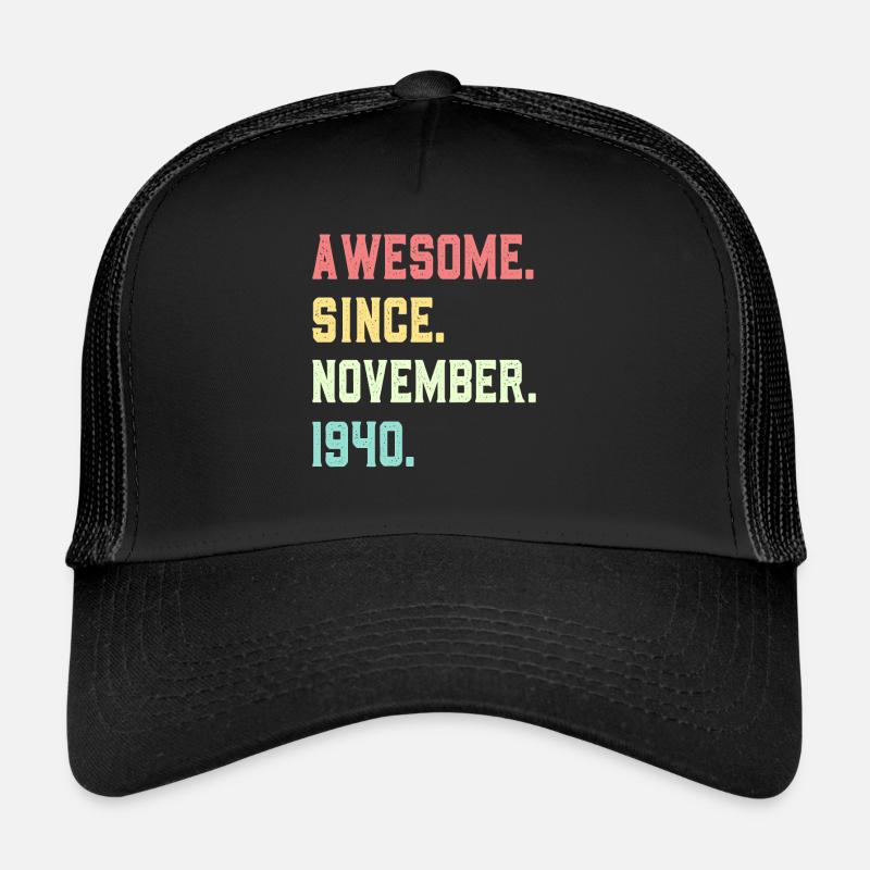 Awesome Since November 1940 Trucker Cap