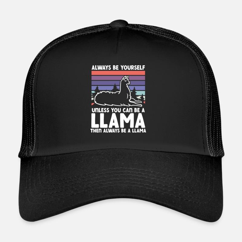 Unless you can be a lama Trucker Cap
