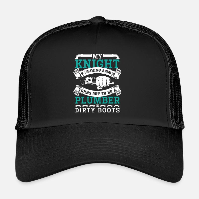 Plumber My Knight In Shining Armor Plumbing Pipe Trucker Cap
