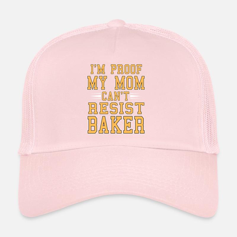 I'm A Proof My Mom Can't Resist Baker Funny Trucker Cap