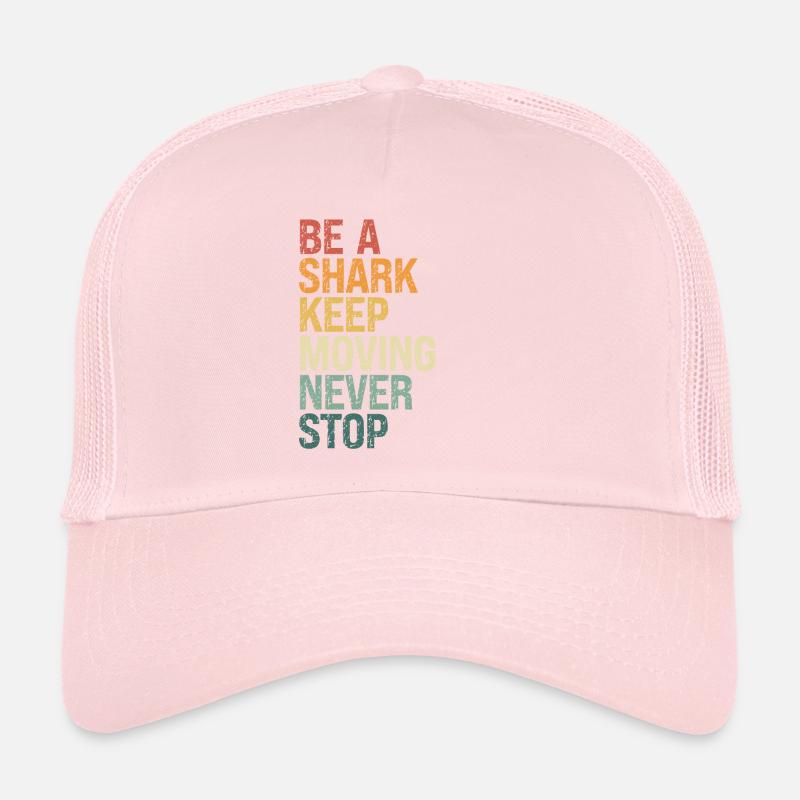 Soyez un requin, continuez à bouger Casquette trucker 