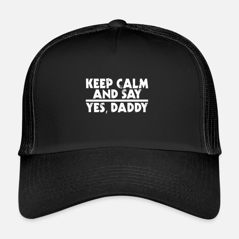 Stay Calm And Say Yes Daddy Kinky BDSM Dom Trucker Cap