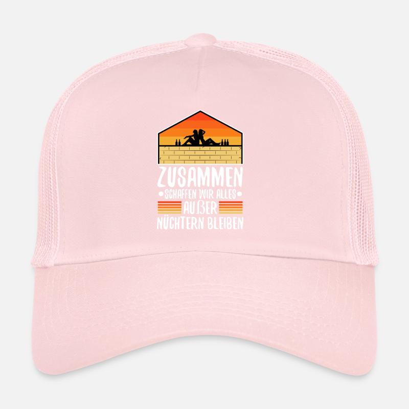 Zusammen schaffen wir alles außer nüchtern bleiben Trucker Cap