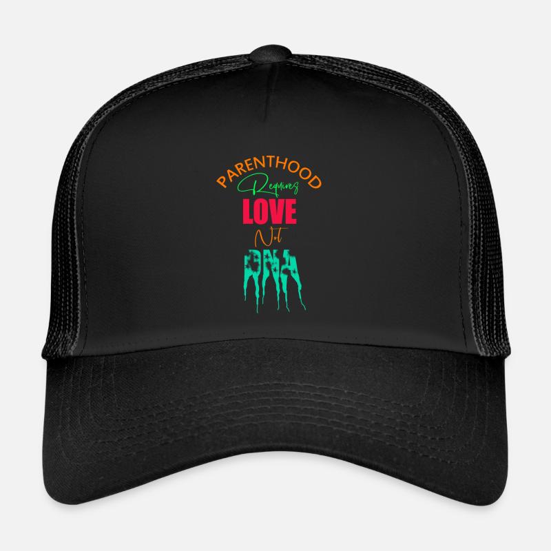 Adoption Day, Parenthood Requires Love Not DNA Trucker Cap