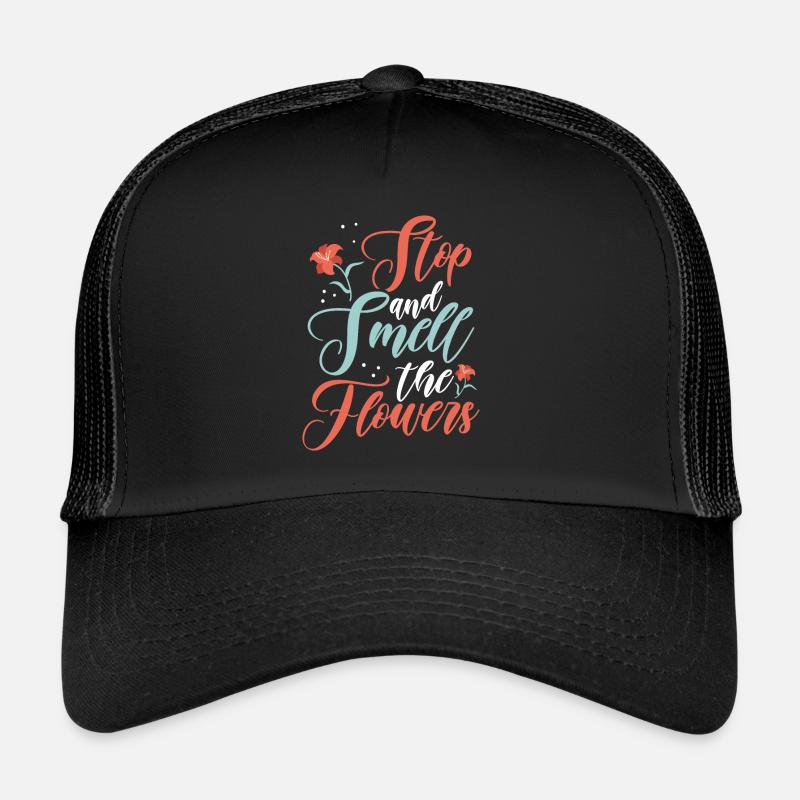 Stoppen Sie Und Riechen Sie Die Blumen Trucker Cap