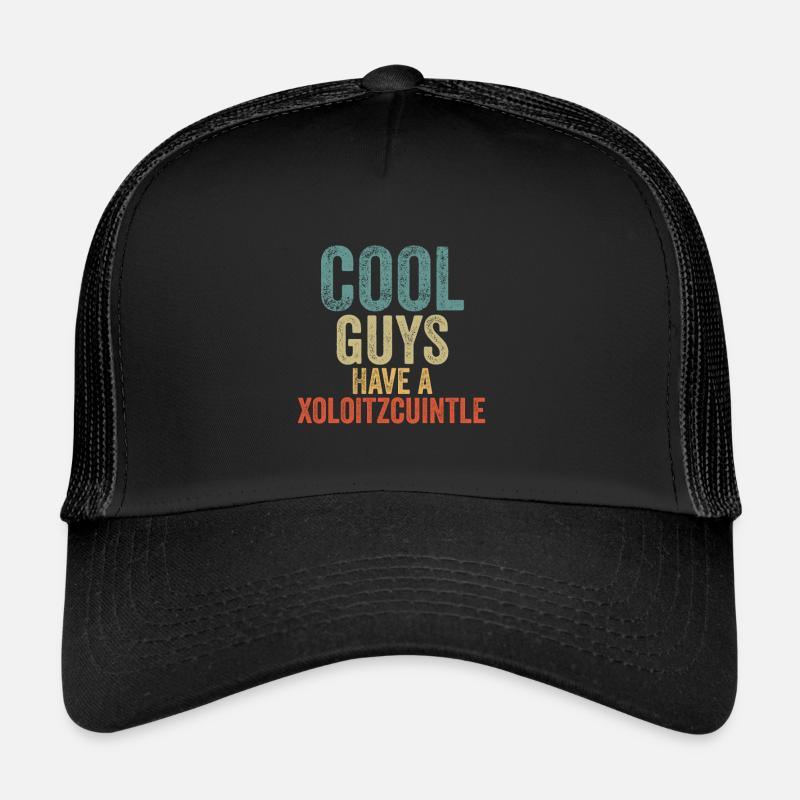 Cool Guys have a xoloitzcuintle Trucker Cap