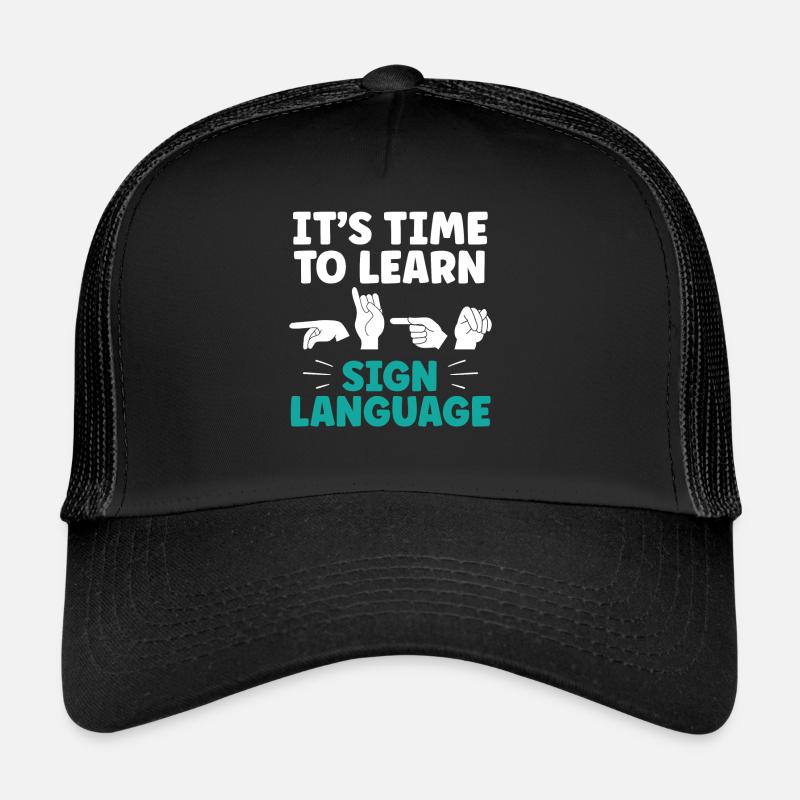 It's time to learn sign language Sign language Trucker Cap