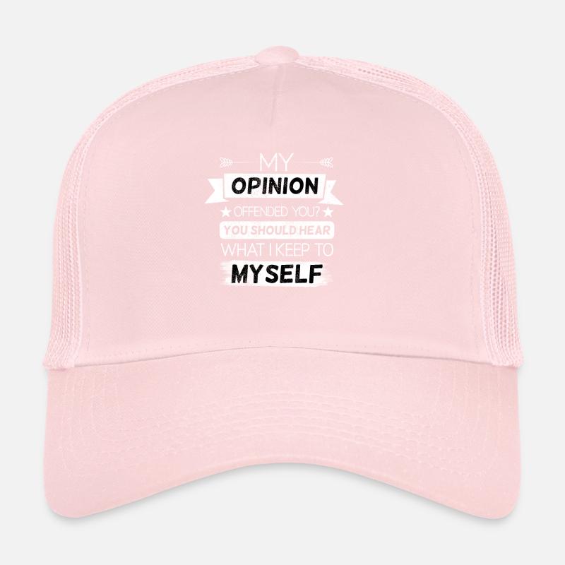 Mon opinion vous a offensé sarcasme en disant Casquette trucker 