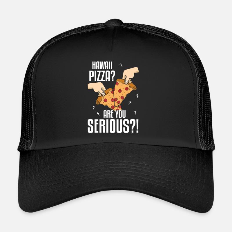 Hawaii Pizza Are You Serious Pizza Making Trucker Cap