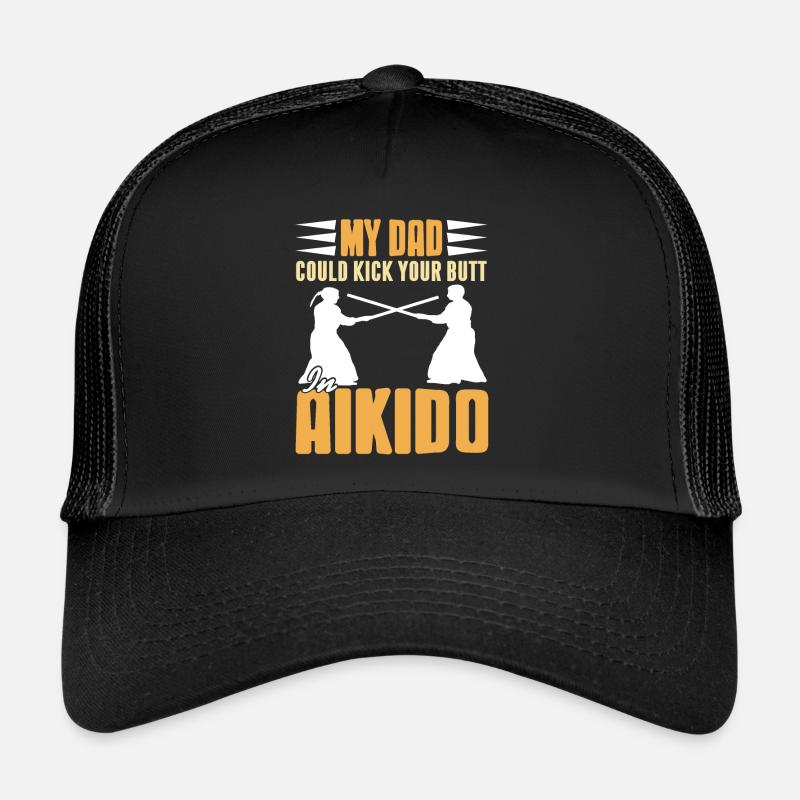 Mon père pourrait te botter les fesses en aïkido Casquette trucker 