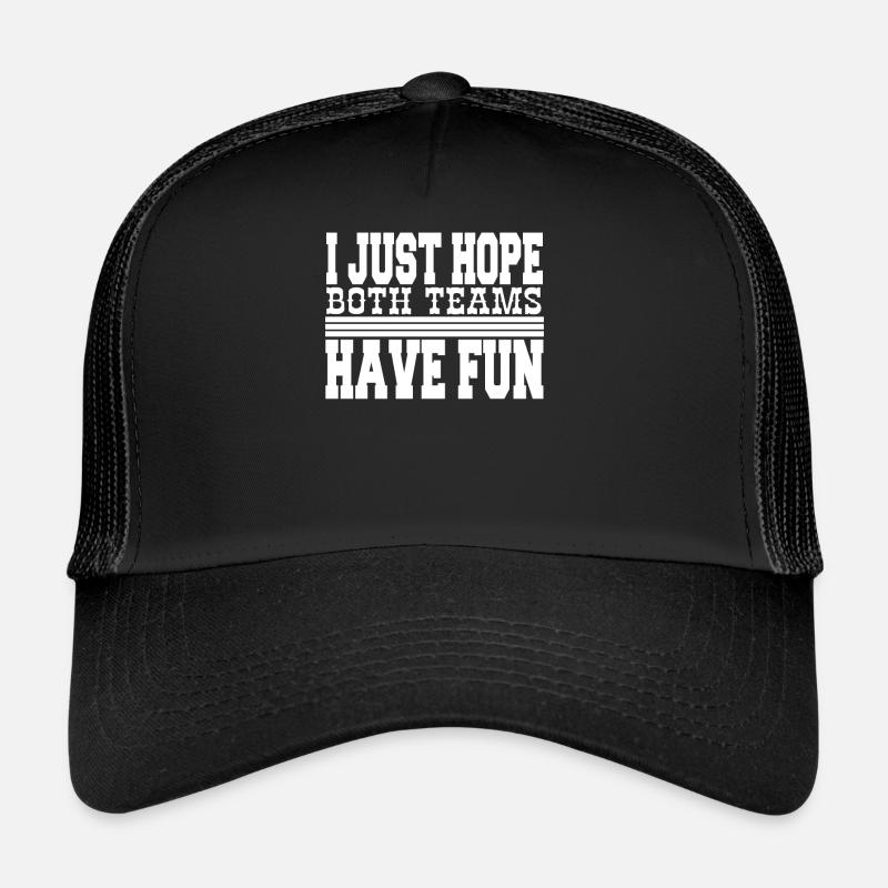 Ich hoffe nur, dass beide Teams Spaß haben Trucker Cap