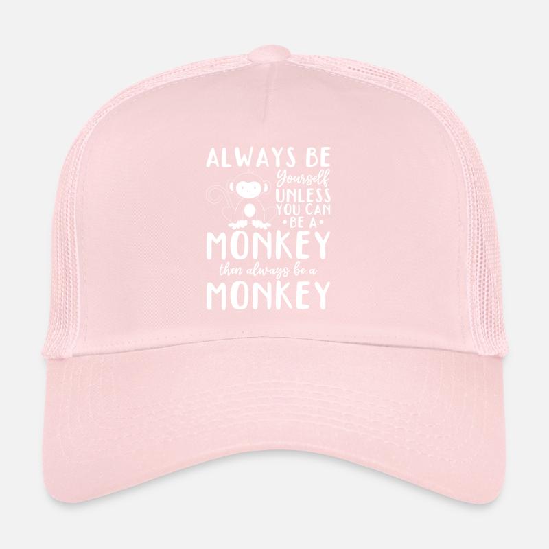Always be yourself unless you can be a Monkey Trucker Cap