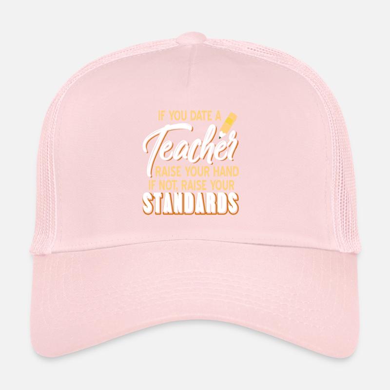 Si vous sortez avec un professeur drôle, élevez vos normes Casquette trucker 