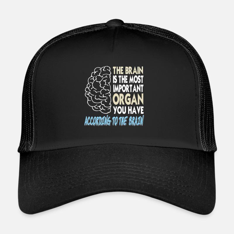 Brain The Most Important Organ According To Brain Trucker Cap