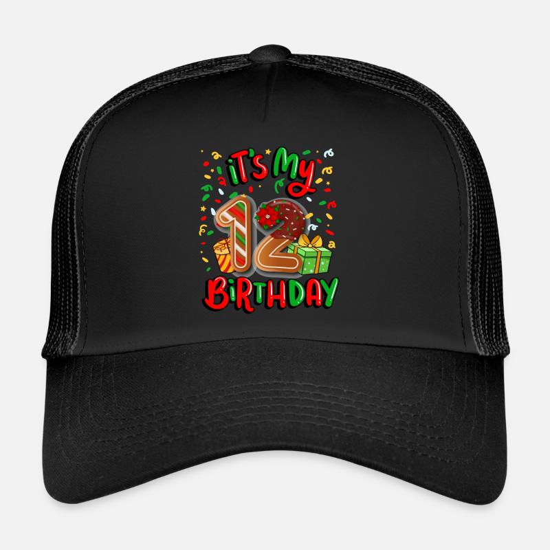 It's my 12 birthday Christmas present 12. Trucker Cap