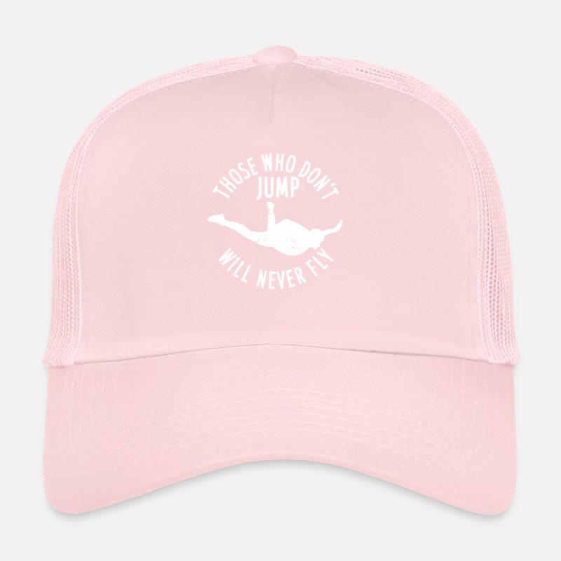 Those Who Don't Jump WIll Never Fly Funny Skidive Trucker Cap