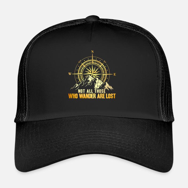 Not All Those Who Wander Are Lost Trucker Cap