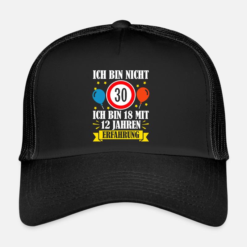 Ich Bin Nicht 30 Ich Bin 18 Mit 12 Jahren - Trucker Cap - Schwarz/Schwarz