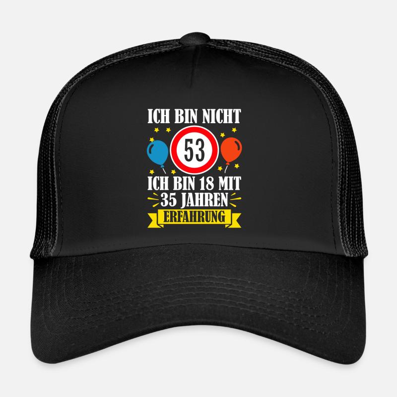 Ich Bin Nicht 53 Ich Bin 18 Mit 35 Jahren - Trucker Cap - Schwarz/Schwarz